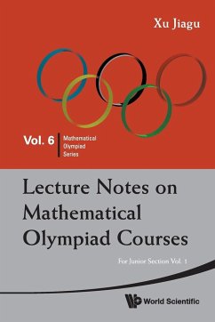 Lecture Notes on Mathematical Olympiad Courses: For Junior Section - Volume 1 - Xu, Jiagu (Former Prof Of Math, Fudan Univ, China)