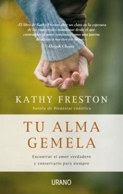 Tu Alma Gemela: Encontrar el Amor Verdadero y Conservarlo Para Siempre = Your Soulmate - Freston, Kathy