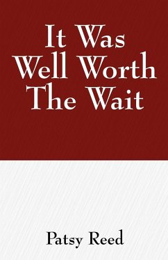 It Was Well Worth the Wait - Reed, Patsy A.