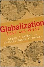 Globalization: East and West - Turner, Bryan S; Khondker, Habibul Haque