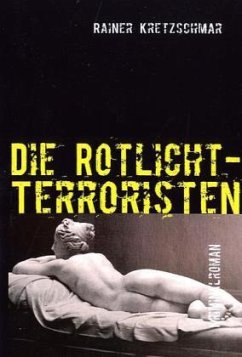 Die Rotlicht-Terroristen - Kretzschmar, Rainer