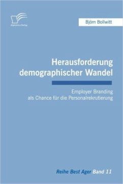 Herausforderung demographischer Wandel: Employer Branding als Chance für die Personalrekrutierung - Bollwitt, Björn