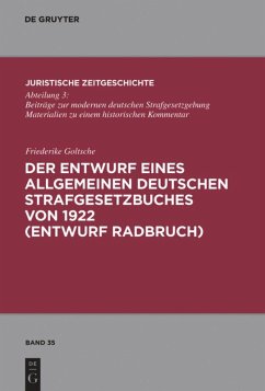 Der Entwurf eines Allgemeinen Deutschen Strafgesetzbuches von 1922 (Entwurf Radbruch) - Goltsche, Friederike