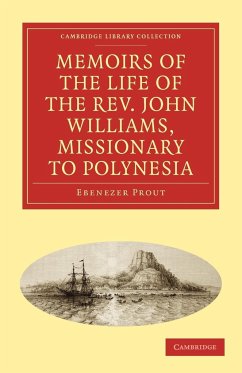 Memoirs of the Life of the REV. John Williams, Missionary to Polynesia - Prout, Ebenezer; Ebenezer, Prout