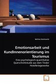 Emotionsarbeit und KundInnenorientierung im Tourismus Emotionsarbeit und KundInnenorientierung im Tourismus