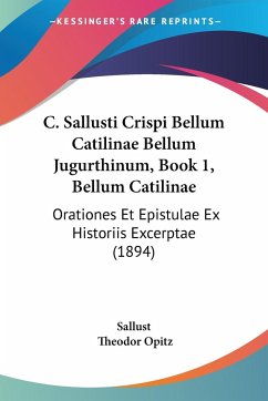 C. Sallusti Crispi Bellum Catilinae Bellum Jugurthinum, Book 1, Bellum Catilinae - Sallust; Opitz, Theodor