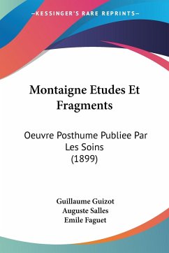 Montaigne Etudes Et Fragments - Guizot, Guillaume