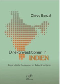 Direktinvestitionen in Indien: Steuerrechtliche Konsequenzen von Outboundinvestitionen - Bansal, Chirag