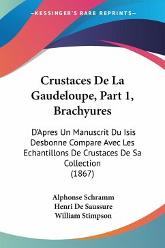 Crustaces De La Gaudeloupe, Part 1, Brachyures - Schramm, Alphonse