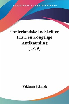 Oesterlandske Indskrifter Fra Den Kongelige Antiksamling (1879) - Schmidt, Valdemar