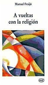 A vueltas con la religión - Fraijó, Manuel