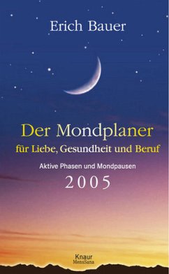 Der Mondplaner für Liebe, Gesundheit und Beruf 2005. Aktive Phasen und Mondpa... Der Mondplaner für Liebe, Gesundheit und Beruf 2005. Aktive Phasen und Mondpa...