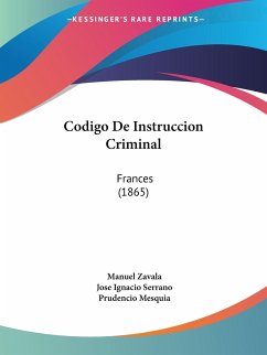 Codigo De Instruccion Criminal - Zavala, Manuel; Serrano, Jose Ignacio; Mesquia, Prudencio