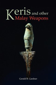 Keris and Other Malay Weapons - Gardner, Gerald B.