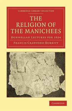 The Religion of the Manichees - Burkitt, F. Crawford; Francis Crawford, Burkitt