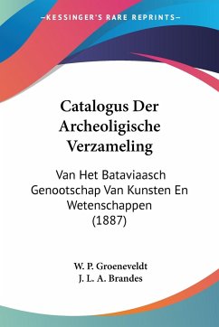 Catalogus Der Archeoligische Verzameling - Groeneveldt, W. P.; Brandes, J. L. A.