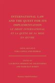 International Law and the Quest for Its Implementation. Le Droit International Et La Quête de Sa Mise En Oeuvre