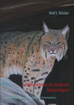 Schamanismus als moderne Naturreligion - Matzker, Wolf E.