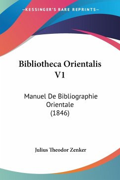 Bibliotheca Orientalis V1 - Zenker, Julius Theodor