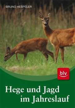 Hege und Jagd im Jahreslauf - Hespeler, Bruno