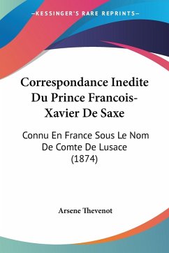 Correspondance Inedite Du Prince Francois-Xavier De Saxe