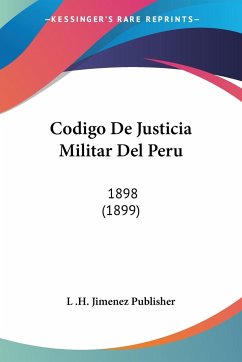 Codigo De Justicia Militar Del Peru - L . H. Jimenez Publisher
