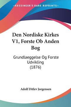 Den Nordiske Kirkes V1, Forste Ob Anden Bog - Jorgensen, Adolf Ditlev