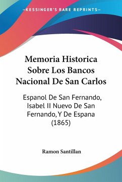 Memoria Historica Sobre Los Bancos Nacional De San Carlos - Santillan, Ramon