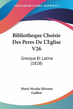Bibliotheque Choisie Des Peres De L'Eglise V26