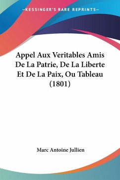 Appel Aux Veritables Amis De La Patrie, De La Liberte Et De La Paix, Ou Tableau (1801)