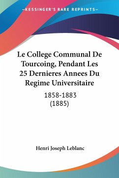 Le College Communal De Tourcoing, Pendant Les 25 Dernieres Annees Du Regime Universitaire