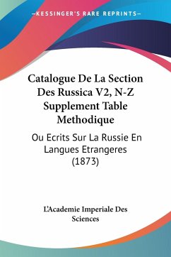 Catalogue De La Section Des Russica V2, N-Z Supplement Table Methodique - L'Academie Imperiale Des Sciences