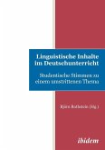 Linguistische Inhalte im Deutschunterricht. Studentische Stimmen zu einem umstrittenen Thema Linguistische Inhalte im Deutschunterricht. Studentische Stimmen zu einem umstrittenen Thema