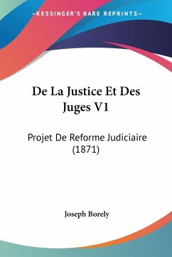 De La Justice Et Des Juges V1 - Borely, Joseph