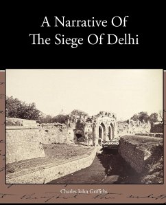 A Narrative Of The Siege Of Delhi - Griffiths, Charles John