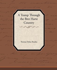 A Tramp Through the Bret Harte Country - Beasley, Thomas Dykes
