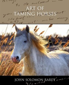 Art of Taming Horses - Rarey, John Solomon