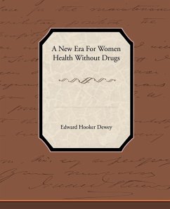 A New Era for Women - Health Without Drugs - Dewey, Edward Hooker