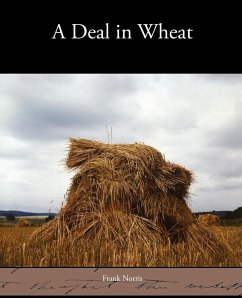 A Deal in Wheat - Norris, Frank