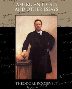 American Ideals and Other Essays Social and Political - Roosevelt, Theodore
