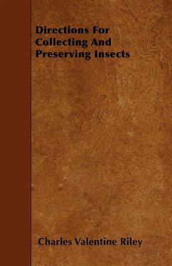 Directions For Collecting and Preserving Insects - Riley, Charles Valentine