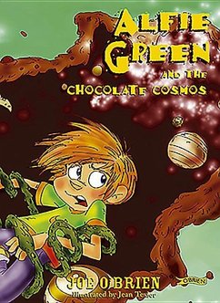 Alfie Green and the Chocolate Cosmos - O'Brien; O'Brien, Joe