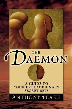 The Daemon: A Guide to Your Extraordinary Secret Self - Peake, Anthony