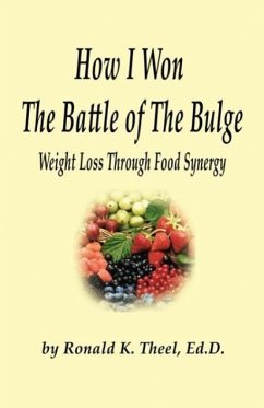 How I Won the Battle of the Bulge: Weight Loss Through Food Synergy - Theel, Ronald K.