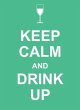 Keep Calm And Drink Up - Bild 1