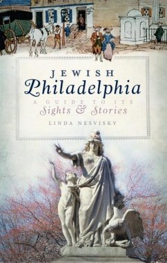 Jewish Philadelphia:: A Guide to Its Sights & Stories - Nesvisky, Linda