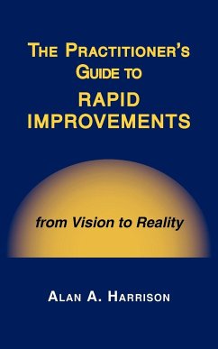 The Practitioner's Guide to Rapid Improvements - Harrison, Alan A.