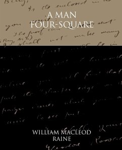A Man Four-Square - Raine, William Macleod