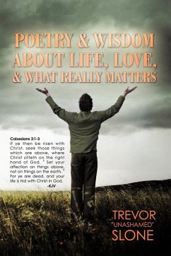 Poetry and Wisdom About Life, Love, and What Really Matters - Slone, Trevor "Unashamed"