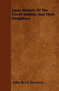 Early History Of The Creek Indians And Their Neighbors - Swanton, John Reed